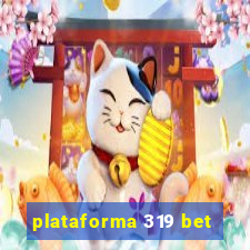 plataforma 319 bet